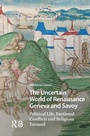 Cover: The Uncertain World of Renaissance Geneva and Savoy - Pallas Publications