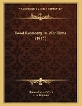 Cover: Food Economy In War Time (1917) - Kessinger Publishing