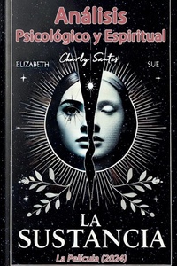 Abbildung von: Analisis Psicologico y Espiritual de La Sustancia (La pelicula) 2024 - Charly Santos