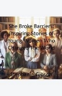 Enlarge image Cover: She Breaks Barriers - Stephanie Gibson