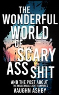 Cover: The Wonderful World of Scary Ass Shit 4: The Millennial Light - Vaughn Ashby