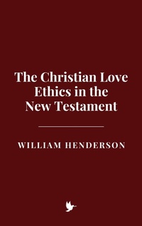 Abbildung von: The Christian Love Ethics in the New Testament - Historia Magna