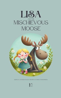 Abbildung von: Lisa and the Mischievous Moose - Pomme Bilingual