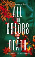 Cover: All the Colors of Death (Deadly Seasons, Book II, #2) - Antoinette McCormick