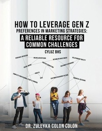 Abbildung von: How to Leverage Gen Z Preferences in Marketing Strategies - Dr. Zuleyka Colon Colon