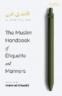 Abbildung von: The Muslim Handbook of Etiquette and Manners - Imam Ghazali Publishing