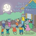 Cover: The Little Field Mouse Visits the Moon - AuthorHouse UK