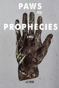 Enlarge image Cover: Paws To Prophecies - Jj Frisk