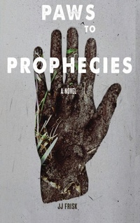 Enlarge image Cover: Paws To Prophecies - Jj Frisk