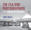 Cover: The FSA/OWI Photographers and the American Railroad - Indiana University Press