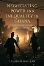 Cover: Negotiating Power and Inequality in Ghana - Indiana University Press