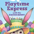 Cover: Playtime Express with the Easter Bunny - Sourcebooks Wonderland