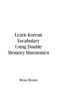 Abbildung von: Learn Korean Vocabulary Using Double Memory Mnemonics - Trafford Publishing