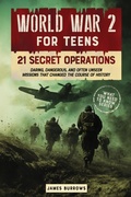 Cover: World War 2 for Teens - 21 Secret Operations - James Burrows