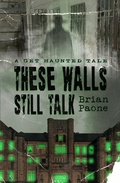 Cover: These Walls Still Talk (A Get Haunted Tale) - Brian Paone