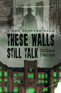 Abbildung von: These Walls Still Talk (A Get Haunted Tale) - Brian Paone