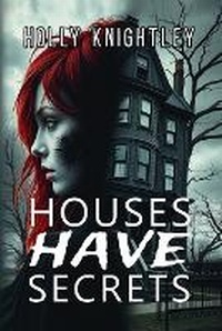 Enlarge image Cover: Houses Have Secrets - Holly Knightley