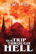 Cover: Our Trip Through Hell - D&T Publishing LLC