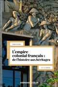 Cover: L'empire colonial fran&ccedil;ais : de l'histoire aux h&eacute;ritages - 2e &eacute;d. - Armand Colin