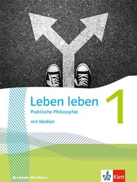 Abbildung von: Leben leben 1. Praktische Philosophie. Ausgabe Nordrhein-Westfalen - Klett