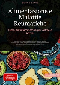 Abbildung von: Alimentazione e Malattie Reumatiche: Dieta Antinfiammatoria per Artrite e Artrosi - Saage Books