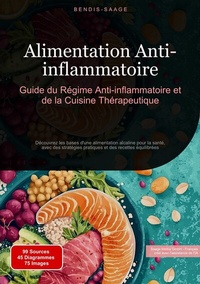 Abbildung von: Alimentation Anti-inflammatoire: Guide du Régime Anti-inflammatoire et de la Cuisine Thérapeutique - Saage Books