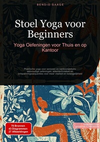 Abbildung von: Stoel Yoga voor Beginners: Yoga Oefeningen voor Thuis en op Kantoor - Saage Books