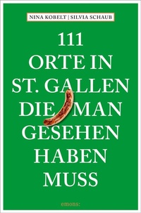 Abbildung von: 111 Orte in St. Gallen, die man gesehen haben muss - Emons Verlag