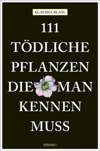 Abbildung von: 111 tödliche Pflanzen, die man kennen muss - Emons Verlag