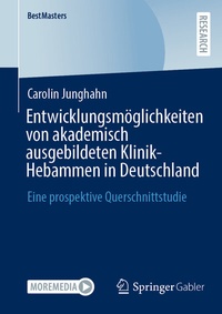Abbildung von: Entwicklungsmöglichkeiten von akademisch ausgebildeten Klinik-Hebammen in Deutschland - Springer Gabler
