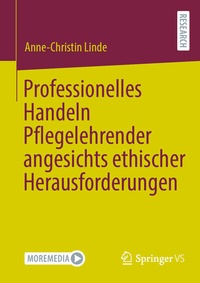 Abbildung von: Professionelles Handeln Pflegelehrender angesichts ethischer Herausforderungen - Springer VS