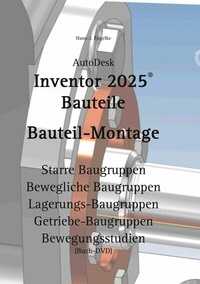 Abbildung von: AutoDesk Inventor 2025 Bauteile - BoD - Books on Demand