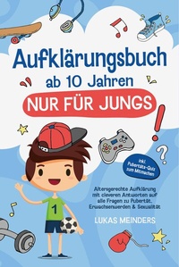Abbildung von: Aufklärungsbuch ab 10 Jahren NUR für Jungs: Altersgerechte Aufklärung mit cleveren Antworten auf alle Fragen zu Pubertät, Erwachsenwerden & Sexualität - inkl. Pubertäts-Quiz zum Mitmachen - ONIX Media