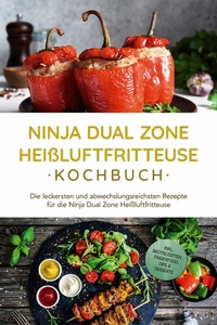 Abbildung von: Ninja Dual Zone Heißluftfritteuse Kochbuch: Die leckersten und abwechslungsreichsten Rezepte für die Ninja Dual Zone Heißluftfritteuse - inkl. Brotrezepten, Fingerfood, Dips & Desserts - ONIX Media