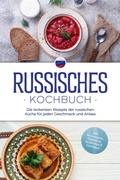Cover: Russisches Kochbuch: Die leckersten Rezepte der russischen K&uuml;che f&uuml;r jeden Geschmack und Anlass - inkl. Brotrezepten, Fingerfood, Aufstrichen & Getr&auml;nken - ONIX Media