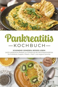 Abbildung von: Pankreatitis Kochbuch: Schonend genießen, besser leben - Leicht verdauliche Rezepte zur Entlastung der Bauchspeicheldrüse für Frühstück, Suppen, Fleisch-, Fisch- und vegane Gerichte - inkl. Snacks - ONIX Media