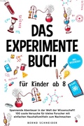 Cover: Das Experimente Buch f&uuml;r Kinder ab 8: Spannende Abenteuer in der Welt der Wissenschaft! 100 coole Versuche f&uuml;r kleine Forscher mit einfachen Haushaltsmitteln zum Nachmachen - inkl. Wissensquiz - ONIX Media