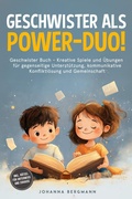 Cover: Geschwister Buch: Geschwister als Power-Duo! Kreative Spiele und &Uuml;bungen f&uuml;r gegenseitige Unterst&uuml;tzung, kommunikative Konfliktl&ouml;sung und Gemeinschaft - inkl. R&auml;tsel f&uuml;r unterwegs und zuhause - ONIX Media