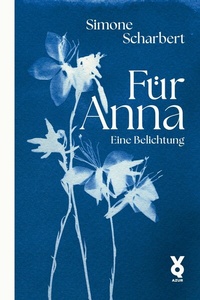 Abbildung von: Für Anna. Eine Belichtung - edition AZUR