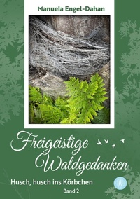 Abbildung von: Freigeistige Waldgedanken - Husch, husch ins Körbchen - Antheum Verlag