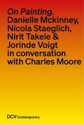 Cover: On painting. Conversations with Danielle Mckinney, Nicola Staeglich, Nirit Takele & Jorinde Voigt with Charles Moore - Dr. Cantz'sche Verlagsgesellschaft mbH & Co. KG