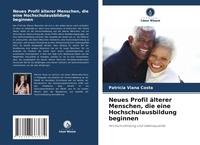 Abbildung von: Neues Profil aelterer Menschen, die eine Hochschulausbildung beginnen - Verlag Unser Wissen