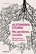 Cover: No perdones, corazon. Obras de amor, filosofia y muerte / Don't Forgive, My Love - Debolsillo