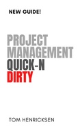 Cover: Project Management Quick-N Dirty - Tom Henricksen