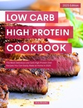 Cover: Low Carb High Protein Cookbook: The Most Delicious Low Carb High Protein Recipes you can Easily Make at Home  in 2025 (Low Carb Cooking Made Easy) - Aria Brooks