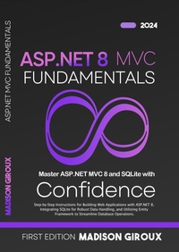 Abbildung von: ASP.NET MVC Fundamentals : Step-by-Step Instructions for Building Web Applications with ASP.NET 8, Integrating SQLite for Robust Data Handling, and Utilizing Entity Framework - Madison Giroux