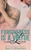 Cover: Forgiveness is a Virtue (Flaws & All Love Collection, #3) - Sam E. Kraemer