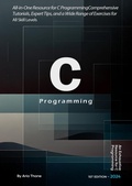 Cover: C Programming : All-in-One Resource for C Programming , Comprehensive Tutorials, Expert Tips, and a Wide Range of Exercises for All Skill Levels - Aria Thane