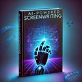 Cover: AI-Powered Screenwriting - William Anderson