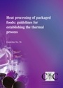 Cover: Heat processing of packaged foods: guidelines for establishing the thermal process - The Stationery Office Ltd